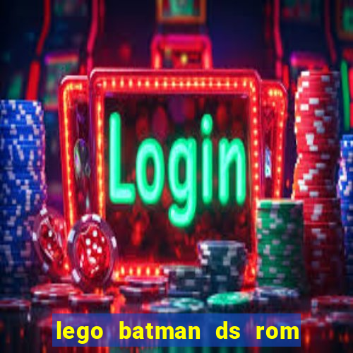 lego batman ds rom pt br